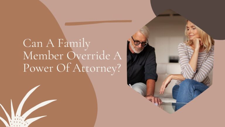 Can A Family Member Override A Power Of Attorney?