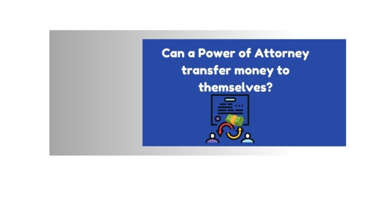 Can A Power Of Attorney Transfer Money To Themselves?