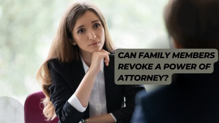 Can  Family Members Revoke A Power Of Attorney?