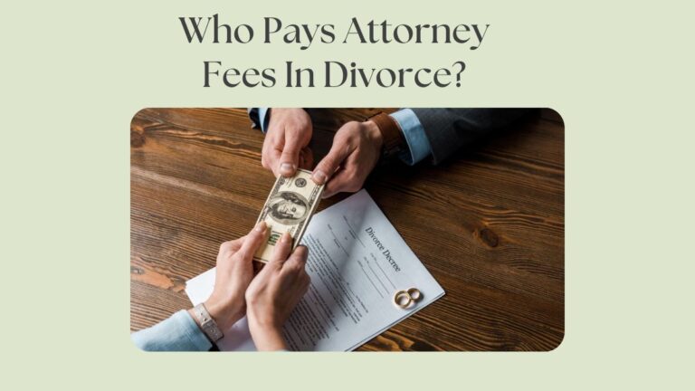 Who Pays Attorney Fees In Divorce?