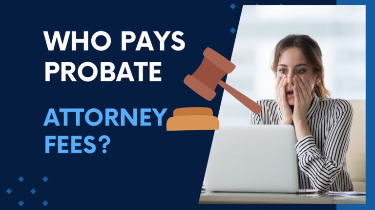 Who Pays Probate Attorney Fees?