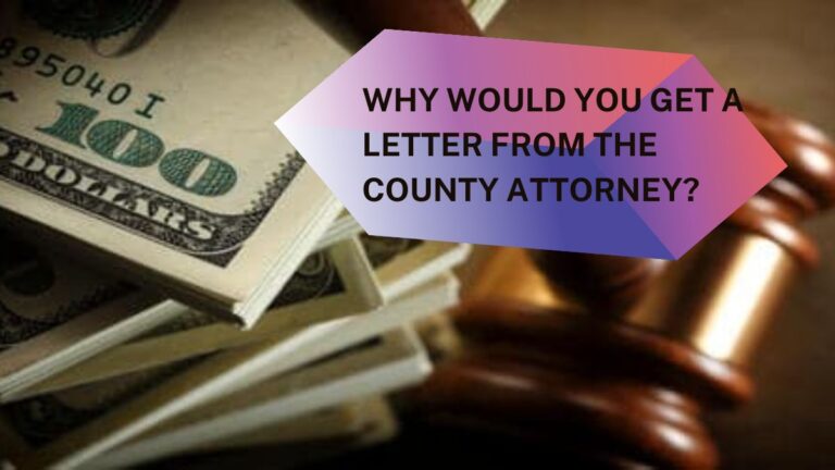 Why Would You Get a Letter from the County Attorney  